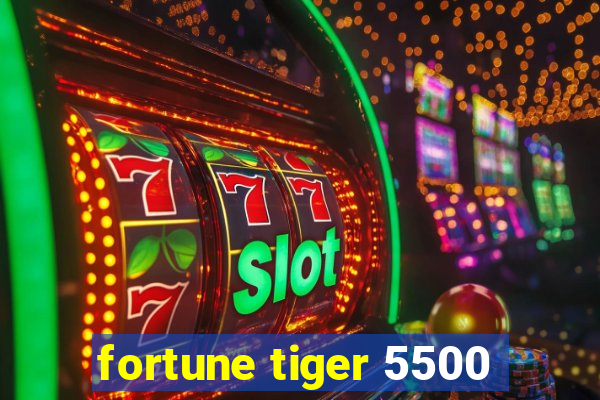 fortune tiger 5500